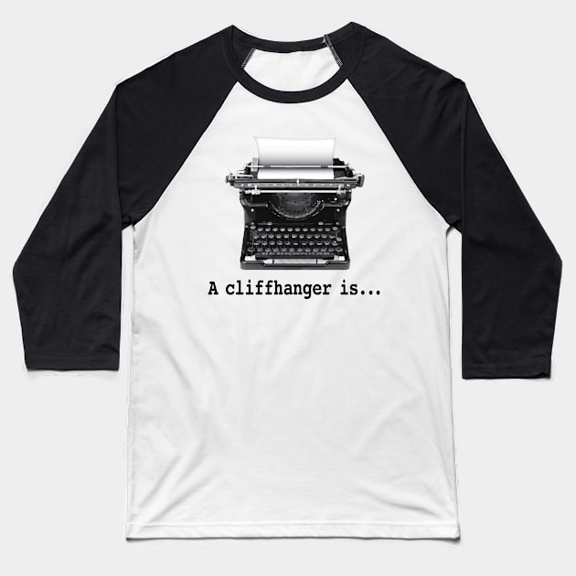 A Cliffhanger is Baseball T-Shirt by Buffyandrews